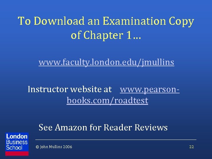 To Download an Examination Copy of Chapter 1… www. faculty. london. edu/jmullins Instructor website