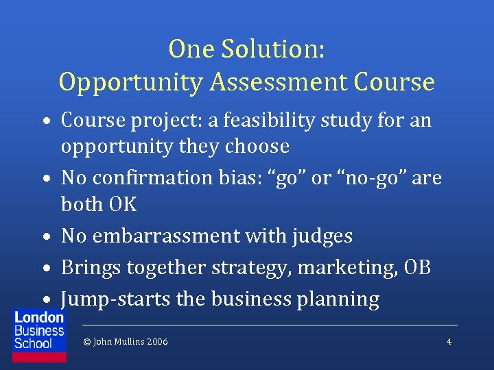 One Solution: Opportunity Assessment Course • Course project: a feasibility study for an opportunity