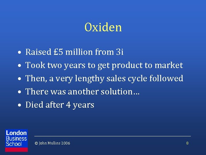 Oxiden • • • Raised £ 5 million from 3 i Took two years