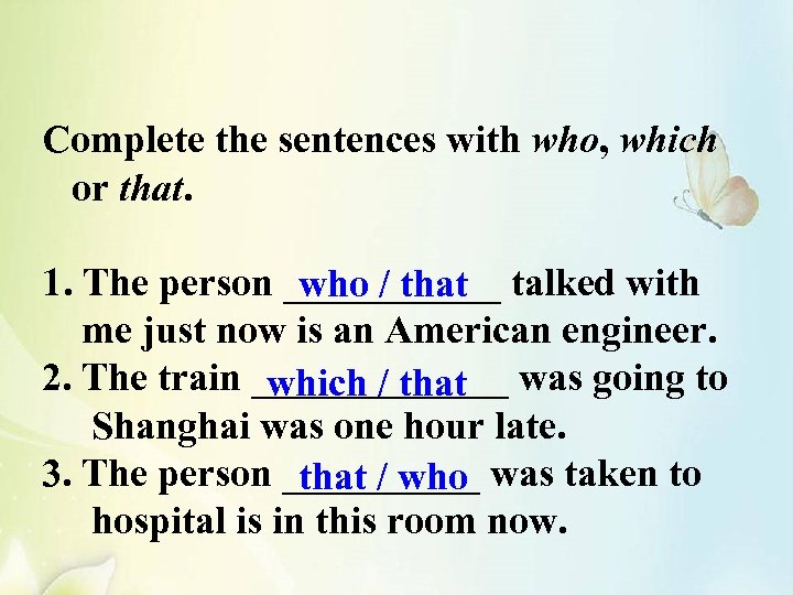 Which or that. Complete the sentences with who which. Complete the sentences with who which whose that. Complete the sentences with who which whose that 6 класс. Complete these sentences with who, which.