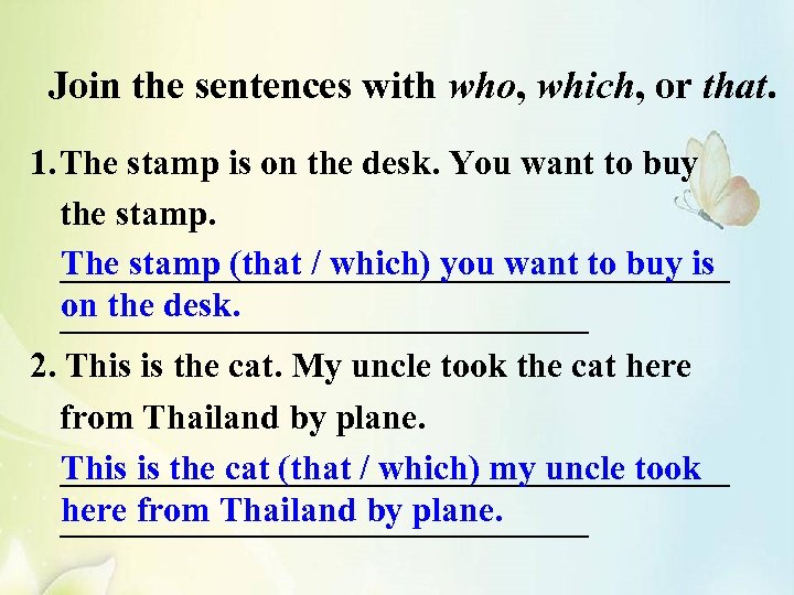 Join the sentences with who, which, or that. 1. The stamp is on the