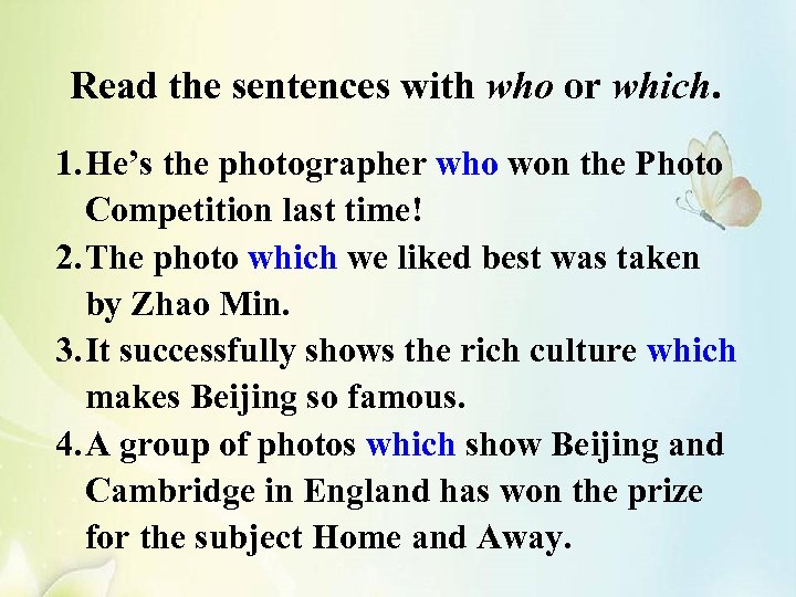 Read the sentences with who or which. 1. He’s the photographer who won the