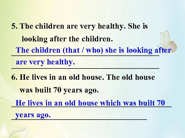 5. The children are very healthy. She is looking after the children. The children