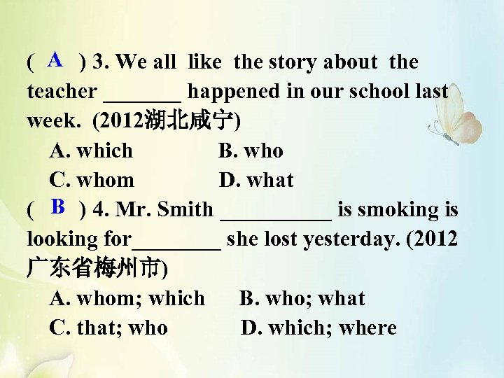 A ( ) 3. We all like the story about the teacher _______ happened