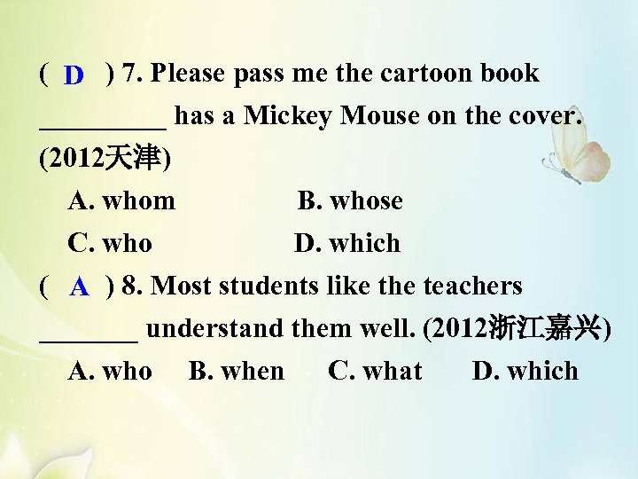 ( ) 7. Please pass me the cartoon book D _____ has a Mickey