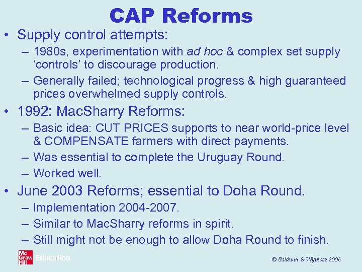 CAP Reforms • Supply control attempts: – 1980 s, experimentation with ad hoc &