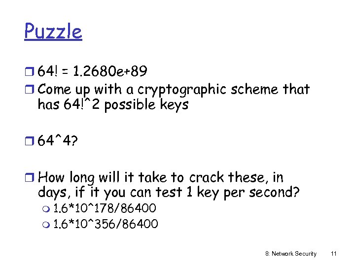 Puzzle r 64! = 1. 2680 e+89 r Come up with a cryptographic scheme
