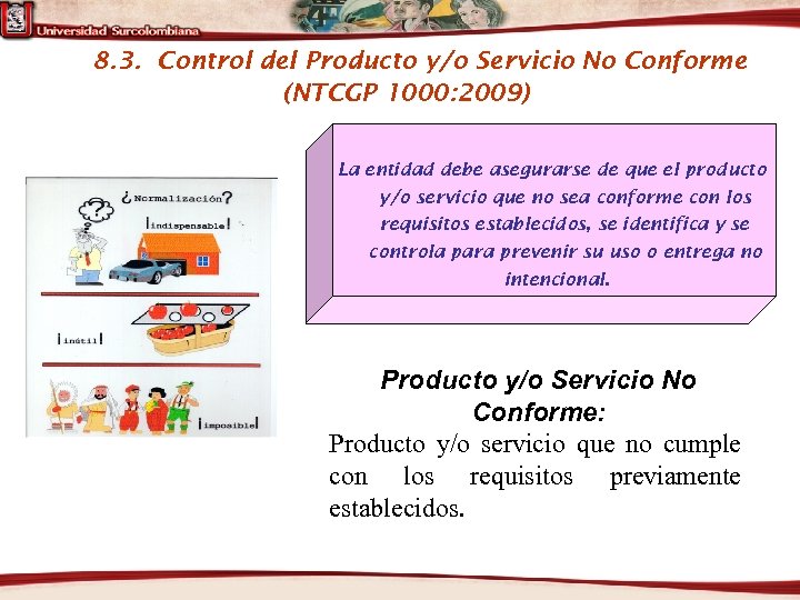 8. 3. Control del Producto y/o Servicio No Conforme (NTCGP 1000: 2009) La entidad