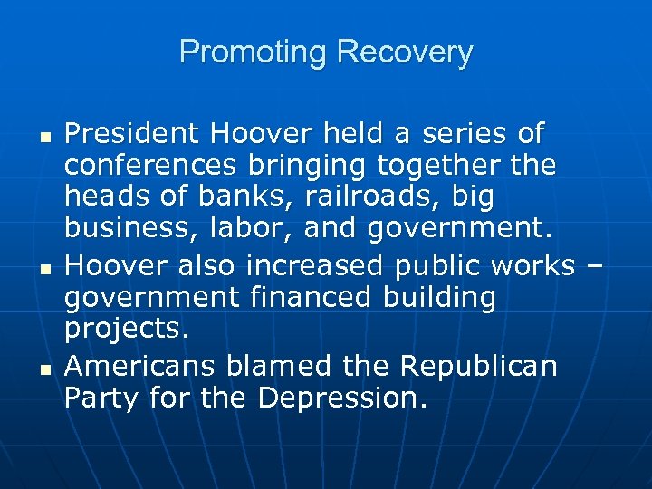 Promoting Recovery n n n President Hoover held a series of conferences bringing together