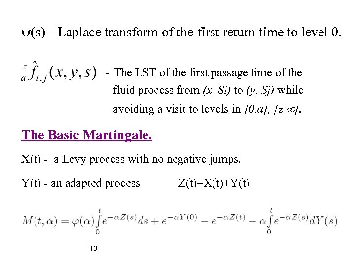  (s) - Laplace transform of the first return time to level 0. -