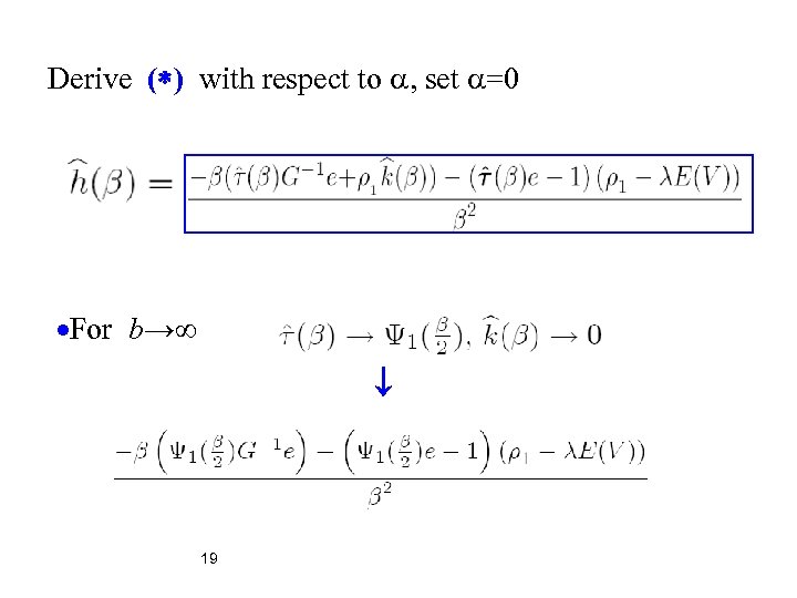 Derive ( ) with respect to , set =0 For b→∞ 19 