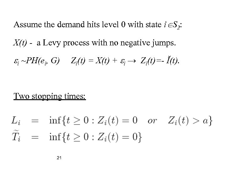Assume the demand hits level 0 with state i S 2: X(t) - a