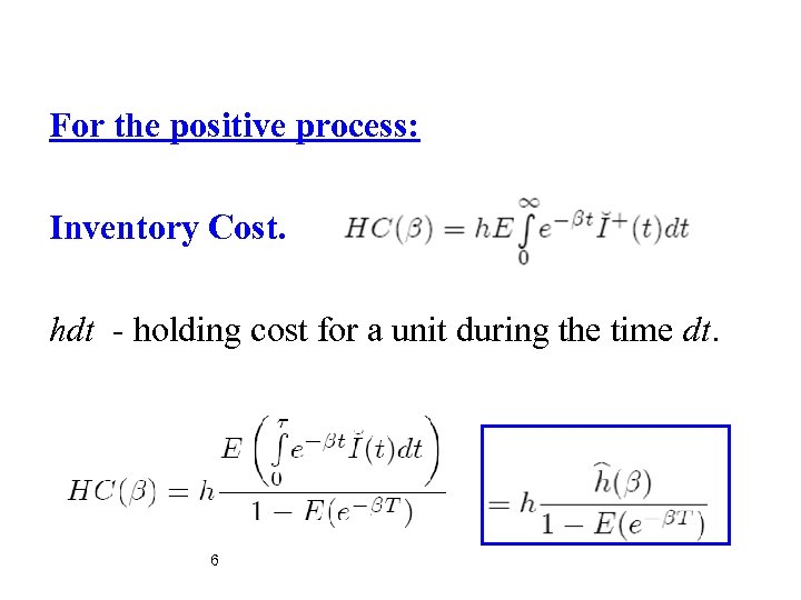 For the positive process: Inventory Cost. hdt - holding cost for a unit during