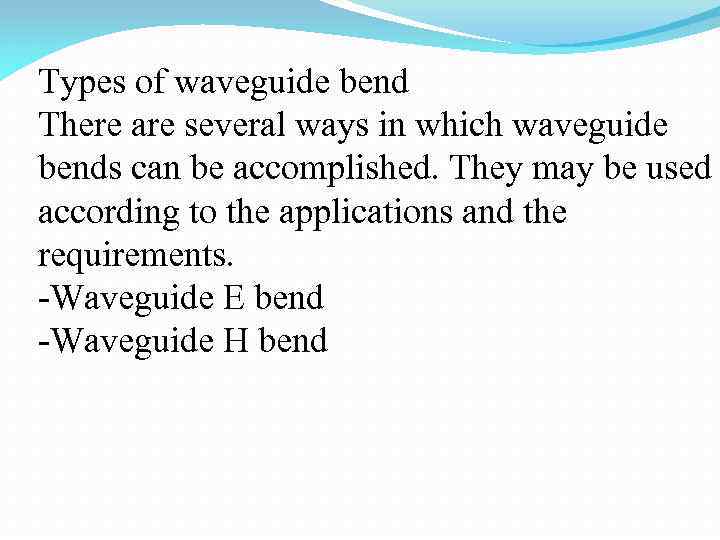 Types of waveguide bend There are several ways in which waveguide bends can be