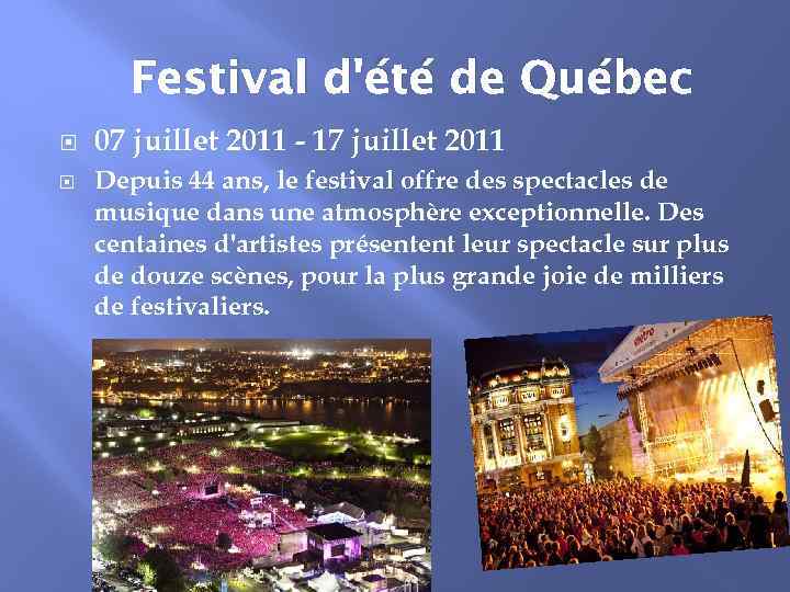 Festival d'été de Québec 07 juillet 2011 - 17 juillet 2011 Depuis 44 ans,