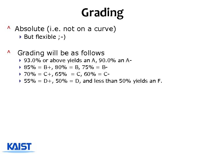 Grading ^ Absolute (i. e. not on a curve) 4 But flexible ; -)