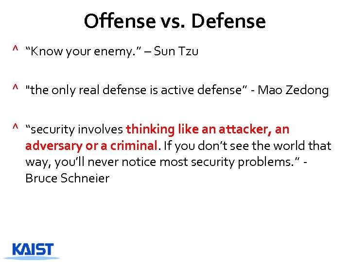 Offense vs. Defense ^ “Know your enemy. ” – Sun Tzu ^ 