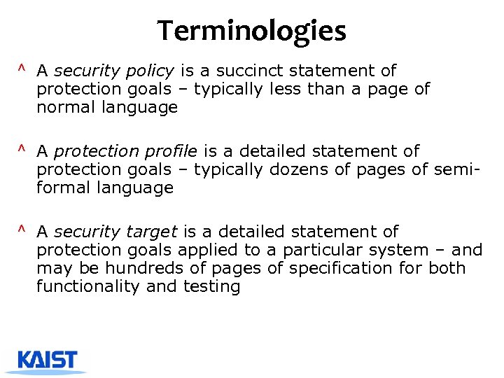 Terminologies ^ A security policy is a succinct statement of protection goals – typically