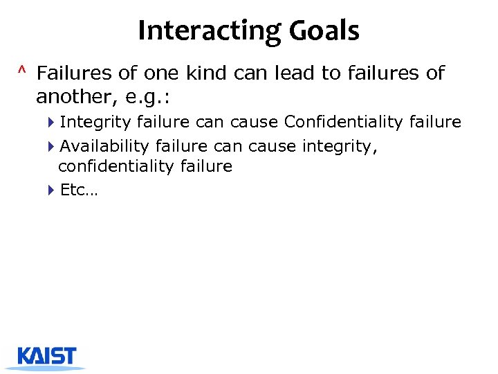 Interacting Goals ^ Failures of one kind can lead to failures of another, e.