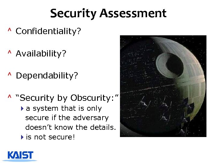 Security Assessment ^ Confidentiality? ^ Availability? ^ Dependability? ^ “Security by Obscurity: ” 4