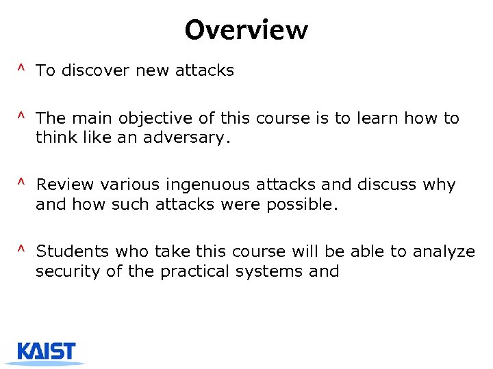 Overview ^ To discover new attacks ^ The main objective of this course is