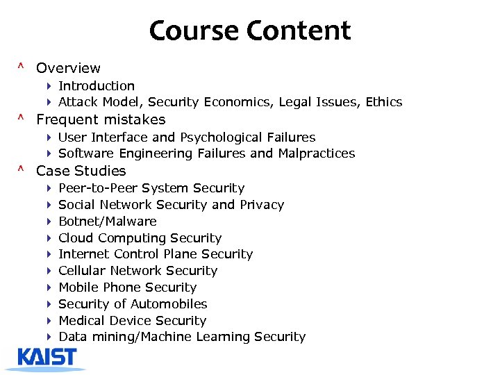Course Content ^ Overview 4 Introduction 4 Attack Model, Security Economics, Legal Issues, Ethics