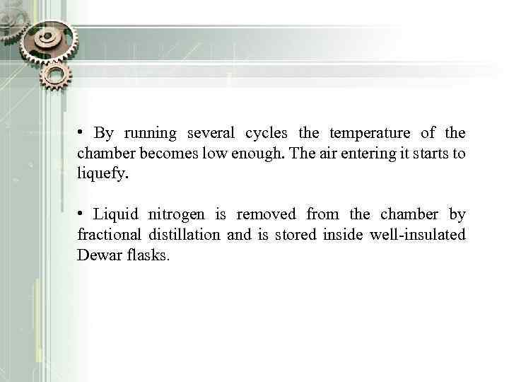  • By running several cycles the temperature of the chamber becomes low enough.