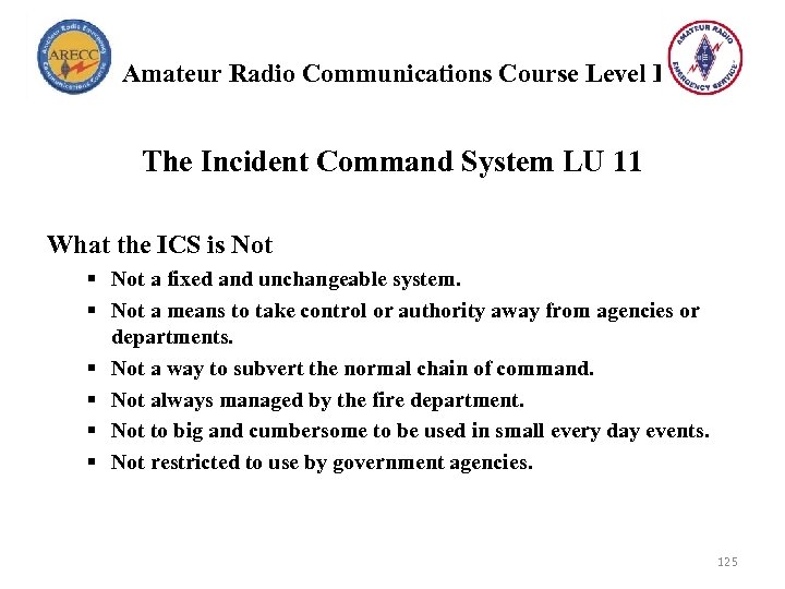 Amateur Radio Communications Course Level I The Incident Command System LU 11 What the