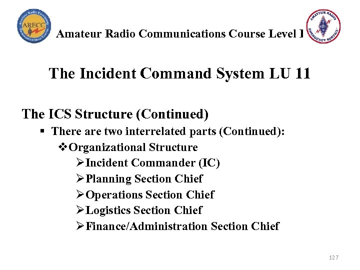 Amateur Radio Communications Course Level I The Incident Command System LU 11 The ICS