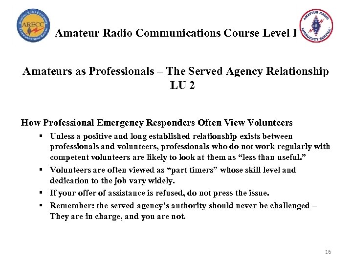 Amateur Radio Communications Course Level I Amateurs as Professionals – The Served Agency Relationship