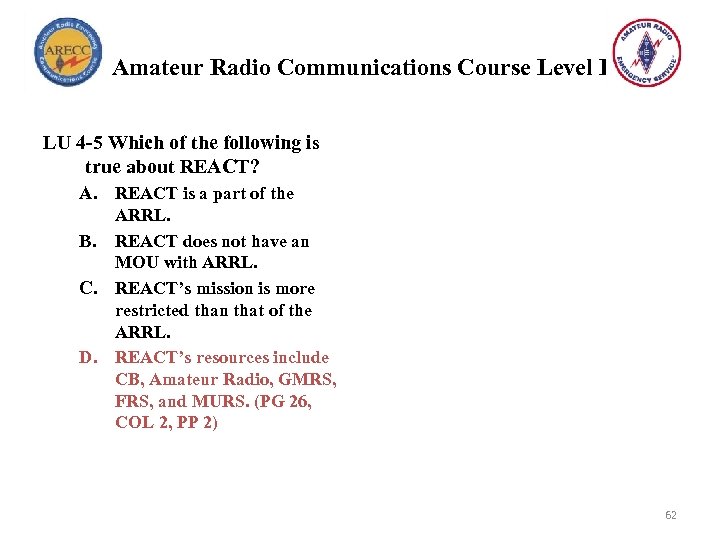 Amateur Radio Communications Course Level I LU 4 -5 Which of the following is