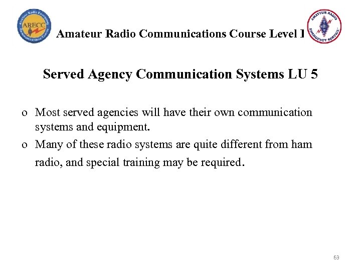 Amateur Radio Communications Course Level I Served Agency Communication Systems LU 5 o Most