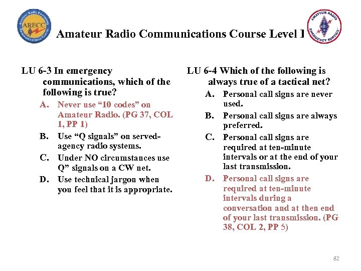 Amateur Radio Communications Course Level I LU 6 -3 In emergency communications, which of