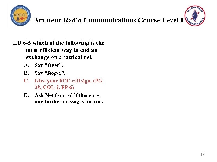 Amateur Radio Communications Course Level I LU 6 -5 which of the following is