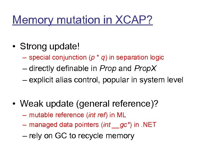 Memory mutation in XCAP? • Strong update! – special conjunction (p * q) in