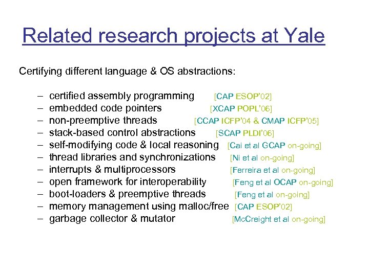 Related research projects at Yale Certifying different language & OS abstractions: – – –