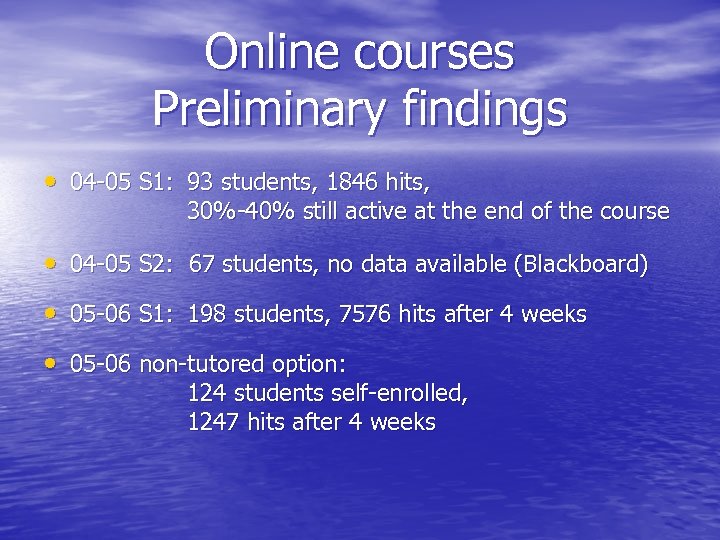 Online courses Preliminary findings • 04 -05 S 1: 93 students, 1846 hits, 30%-40%