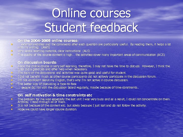 Online courses Student feedback • • • On the 2004 -2005 online courses: …