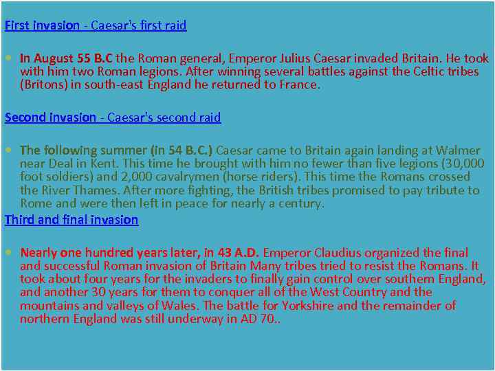 First invasion - Caesar's first raid In August 55 B. C the Roman general,