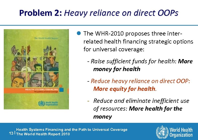 Problem 2: Heavy reliance on direct OOPs l The WHR-2010 proposes three interrelated health