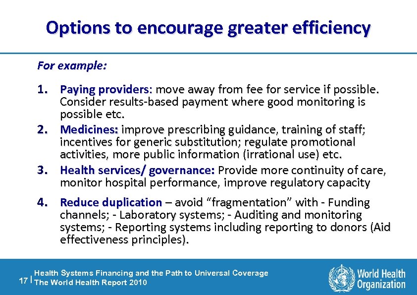 Options to encourage greater efficiency For example: 1. Paying providers: move away from fee