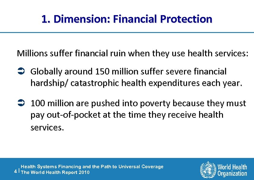 1. Dimension: Financial Protection Millions suffer financial ruin when they use health services: Ü