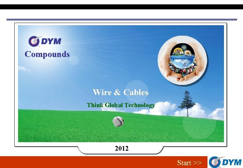 Compounds Wire & Cables Think Global Technology 2012 Start >> 