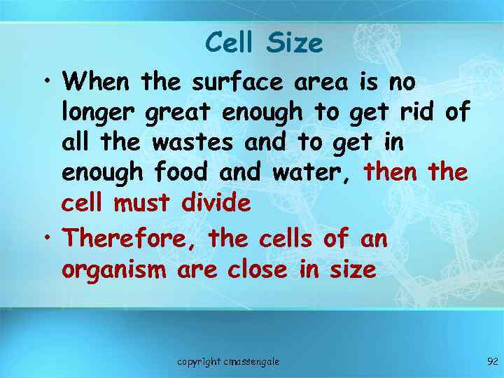 Cell Size • When the surface area is no longer great enough to get