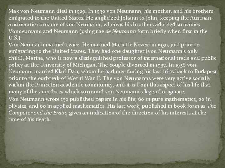 Max von Neumann died in 1929. In 1930 von Neumann, his mother, and his