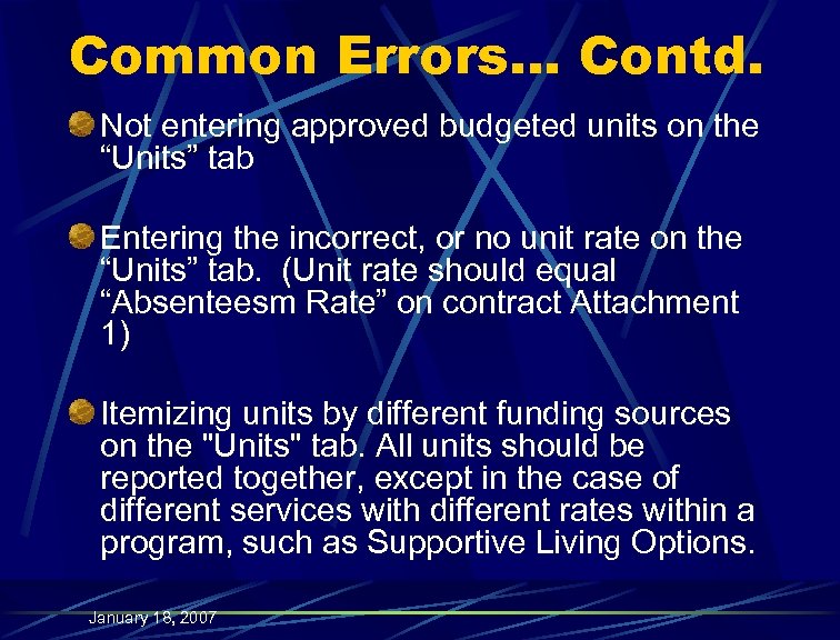 Common Errors… Contd. Not entering approved budgeted units on the “Units” tab Entering the
