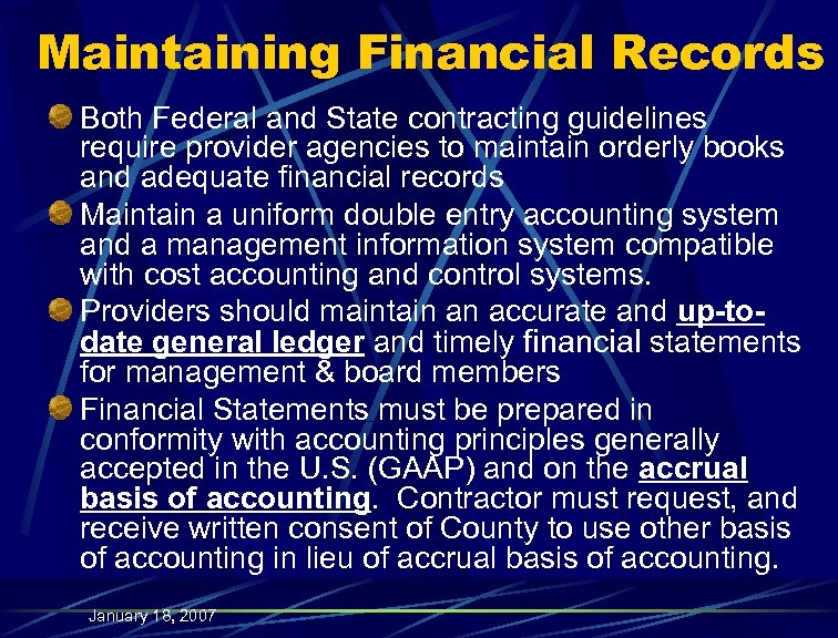 Maintaining Financial Records Both Federal and State contracting guidelines require provider agencies to maintain