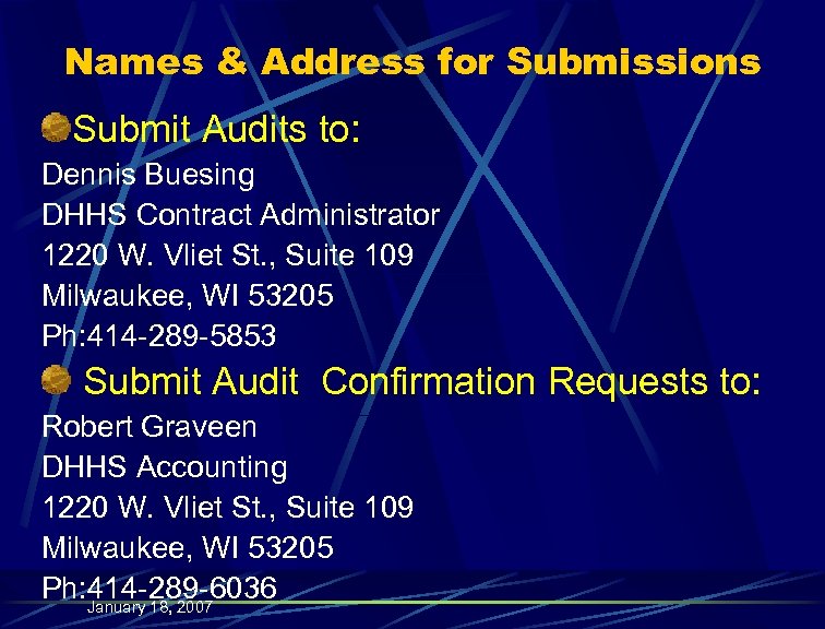 Names & Address for Submissions Submit Audits to: Dennis Buesing DHHS Contract Administrator 1220