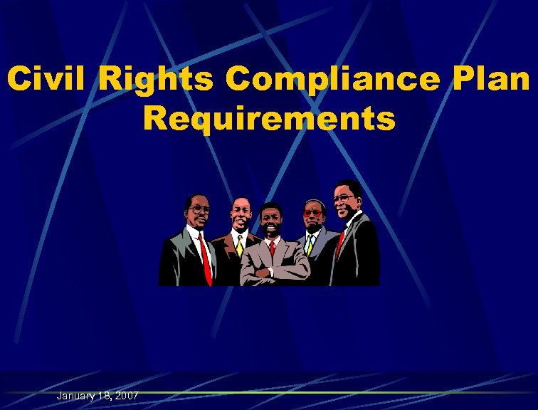 Civil Rights Compliance Plan Requirements January 18, 2007 
