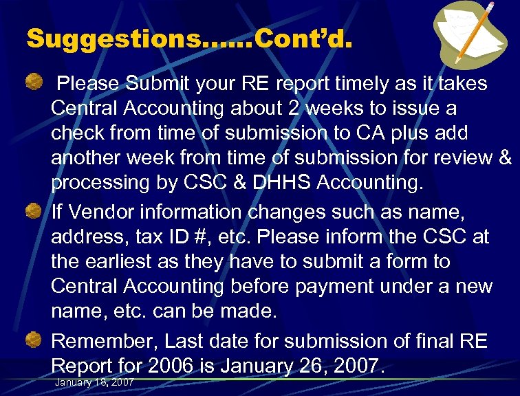 Suggestions…. . . Cont’d. Please Submit your RE report timely as it takes Central